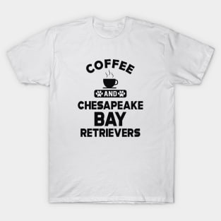 chesapeake bay retriever - Coffee and  chasapeake bay retrievers mom T-Shirt